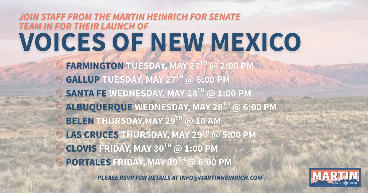 Martin Heinrich (@martinheinrich) on Twitter photo Are you impacted by rising costs or threats to services?
Join the Martin Heinrich for Senate Team next week for their launch of Voices of New Mexico in:
📍Farmington
📍Gallup
📍Santa Fe
📍ABQ
📍Belen
📍Las Cruces
📍Clovis
📍Portales
RSVP info@martinheinrich.com for details! Are you impacted by rising costs or threats to services?
Join the Martin Heinrich for Senate Team next week for their launch of Voices of New Mexico in:
📍Farmington
📍Gallup
📍Santa Fe
📍ABQ
📍Belen
📍Las Cruces
📍Clovis
📍Portales
RSVP info@martinheinrich.com for details!