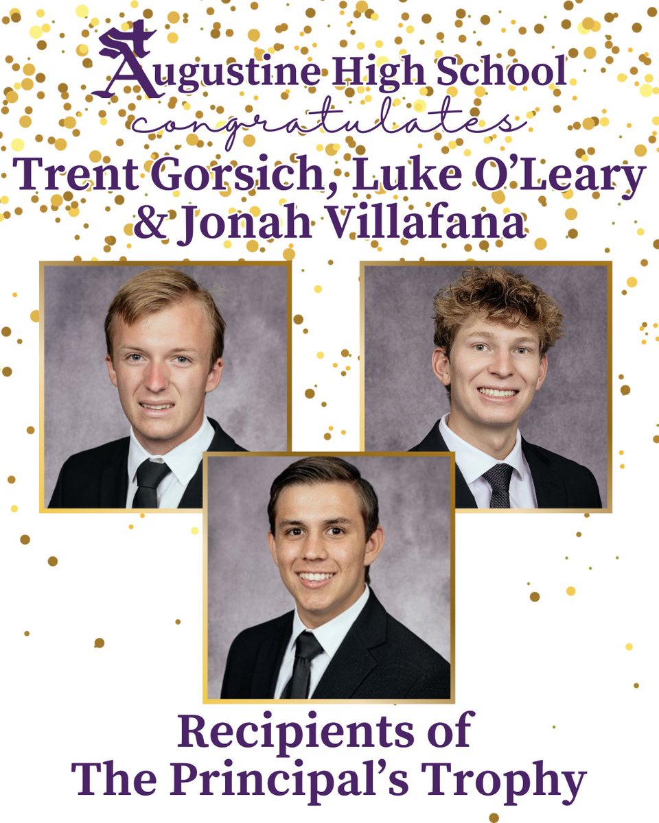 Congrats to Trent Gorsich, Luke O'Leary, and Jonah Villafana for receiving the Principal's Trophy. Their continued excellence in academics over four years truly shows! Honorable Mention is awarded to Nathan Brosnan.