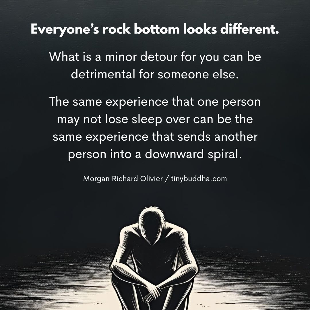 Everyone’s rock bottom looks different. What is a minor detour for you can be detrimental for someone else.... @themodernmorgan