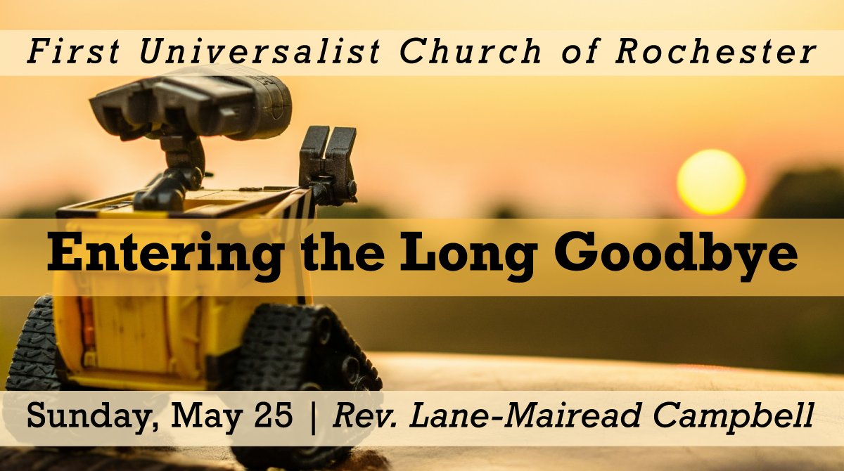 Join #uuroc for worship Sunday @ 10:30am: "Entering the Long Goodbye"! In three more Sundays Rev. Lane-Mairead will have their last Sunday here. Lets explore the ingredients of a good #farewell and  begin to talk explicitly about what a good #goodbye means tinyurl.com/bdfbvhwt