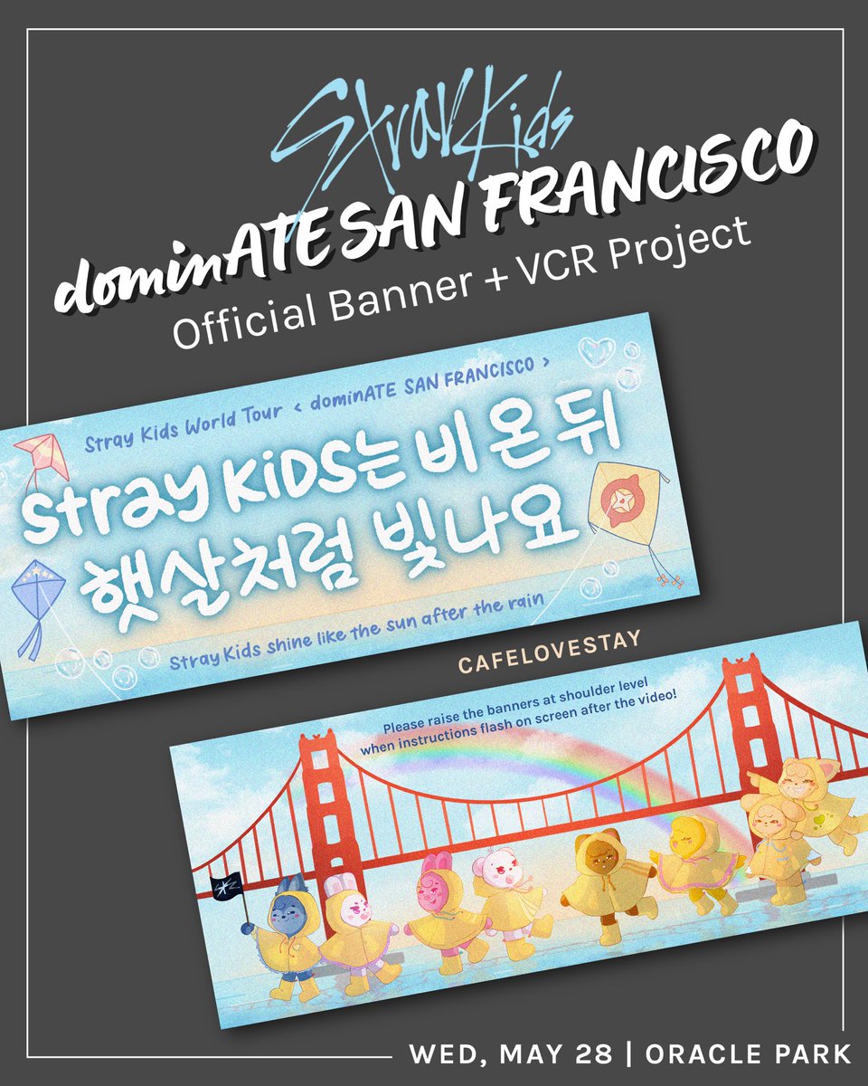 Stray Kids 3rd World Tour <dominATE in San Francisco> Banner + VCR Project 🫧🪁🌉

Our project has been approved!🥳

These banners will be passed out by the venue so do keep a lookout for them!!

#StrayKids #StrayKids_dominATE #DominATE_SANFRANCISCO