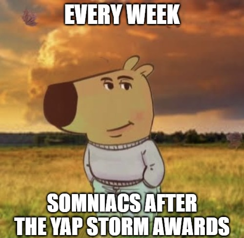 .<a href="/Somnia_Network/">Somnia</a> Kaito leaderboard isn’t about grinding, it’s about good vibes &amp; good rewards🎁

Every week, the Somniac Army turns into chill guy mode after the Yap Storm Awards.

Work smart, yap smarter! Stay with Somnia 💙💜