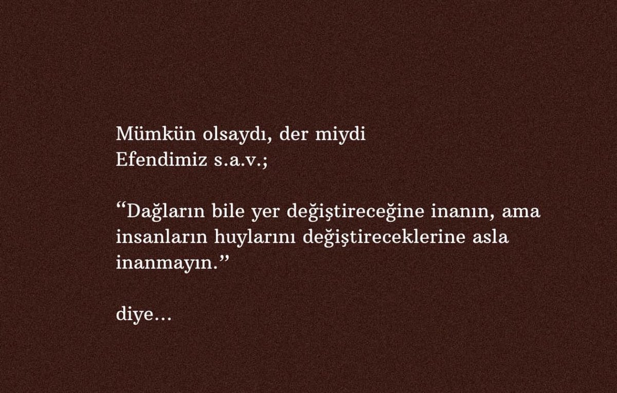 çünkü o yine  "fıtratındaki şeye döner"  
- 'dönmüştü , dönüyor , dönecek .