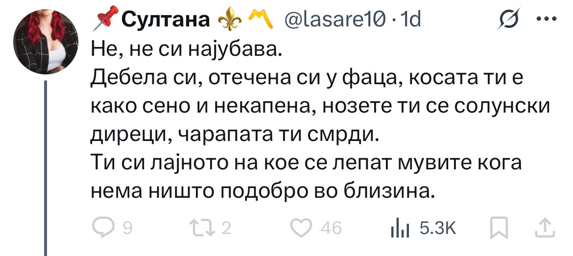 • “Најголема омраза против жени ја прават други жени”

• НЕ ЗБОРУВАЈ НА ПАМЕТ ОКЕЈ?ЈА СУМ ЗА БОРБА ПРОТИВ МИЗОГИНИЈА ИСКАЖАНА НА СОЦИЈАЛНИТЕ МРЕЖИ

Ах тежок животот партискогзолижачки со краткотрајна меморија за пишаното 😄

Скриншотај лепотице😘