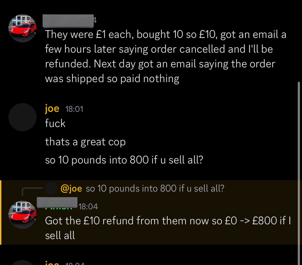1) user joined group 
2) found a link for product £140 -&gt; £1 
3) ordered 10 
4) site refunded the £10 (😂😂)
5) received them today 
6) selling for £800