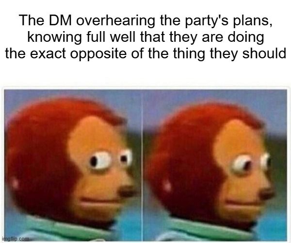 It's like having kids - you have to let them make their own mistakes sometimes...😳😬🥴 #ttrpgmemes