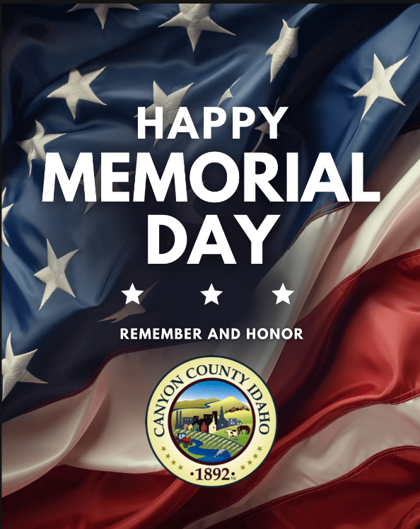 🇺🇸 Honoring Our Heroes 🇺🇸

In observance of Memorial Day, all Canyon County offices will be closed on Monday, May 26th. We will resume normal business hours on Tuesday, May 27th, at 8:00 am.