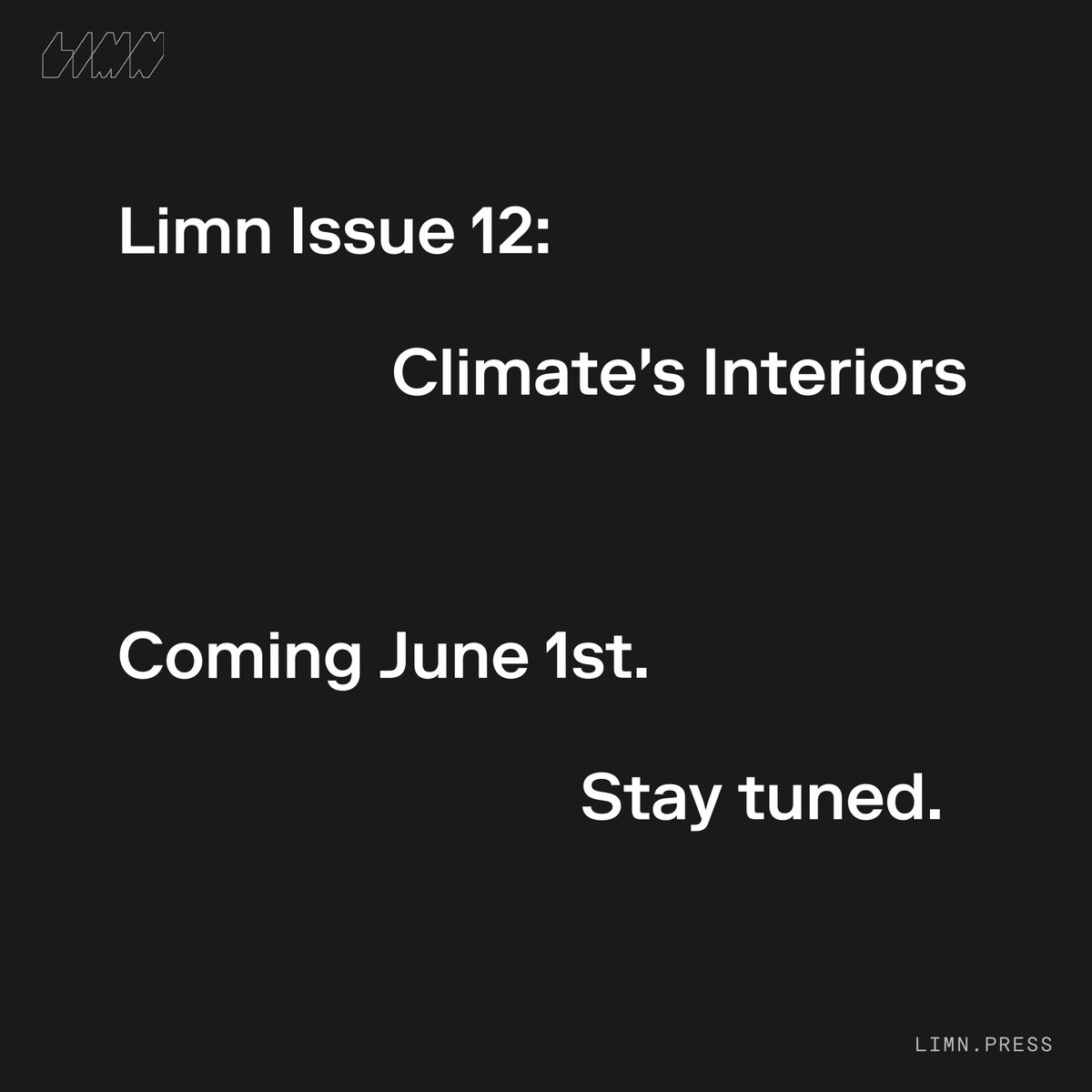 Limn Issue 12: Climate's Interiors

Coming June 1st.

Stay tuned.