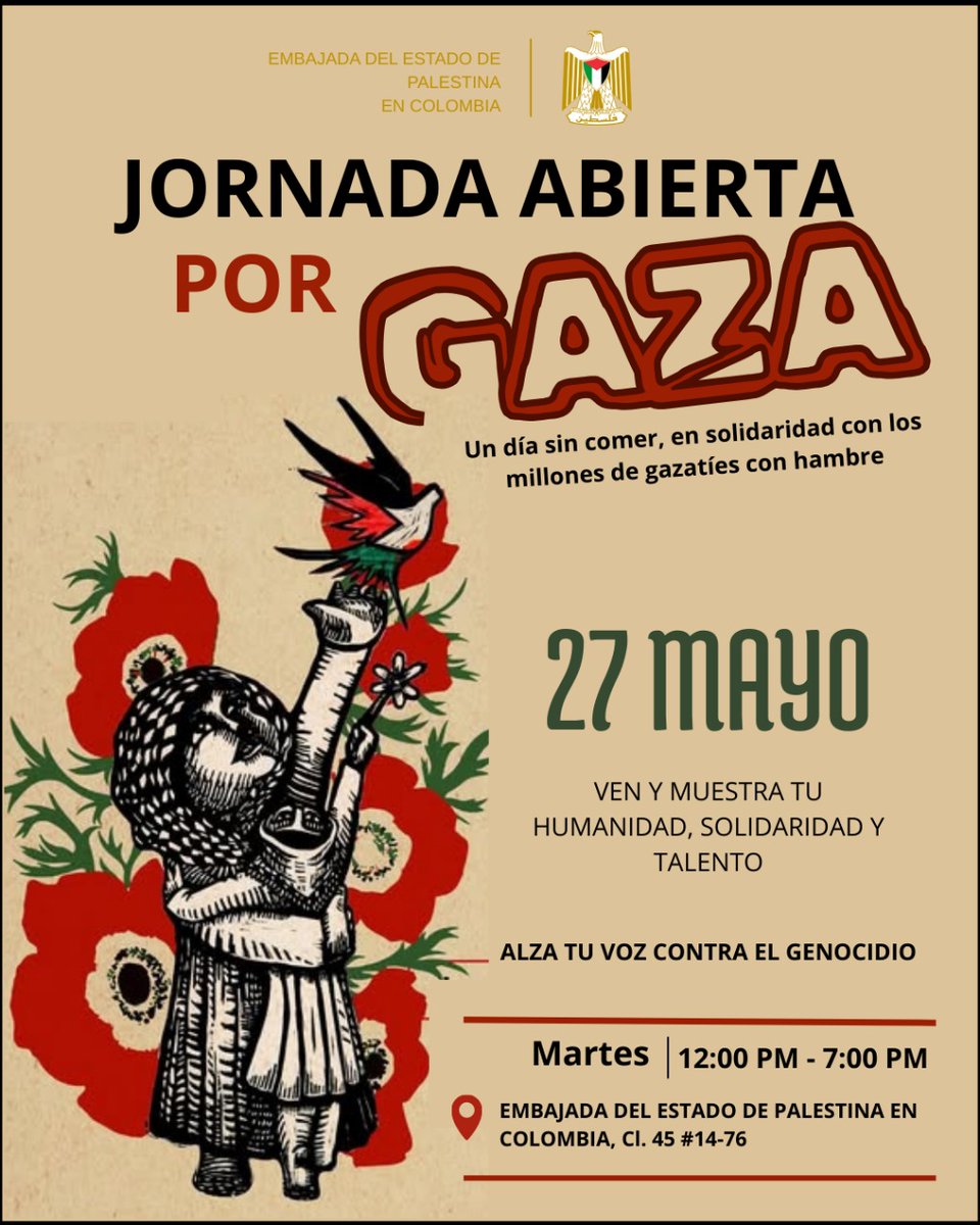 ¡JORNADA ABIERTA POR GAZA!🇵🇸🕊️
Un día sin comer, en solidaridad con los millones de gazatíes con hambre

🗓️Martes, 27 de mayo | 12:00 p.m. - 7:00 p.m.
📍Embajada del Estado de Palestina en Colombia Calle 45 No. 14-76, Bogotá
🎤Micrófono abierto y resistencia cultural