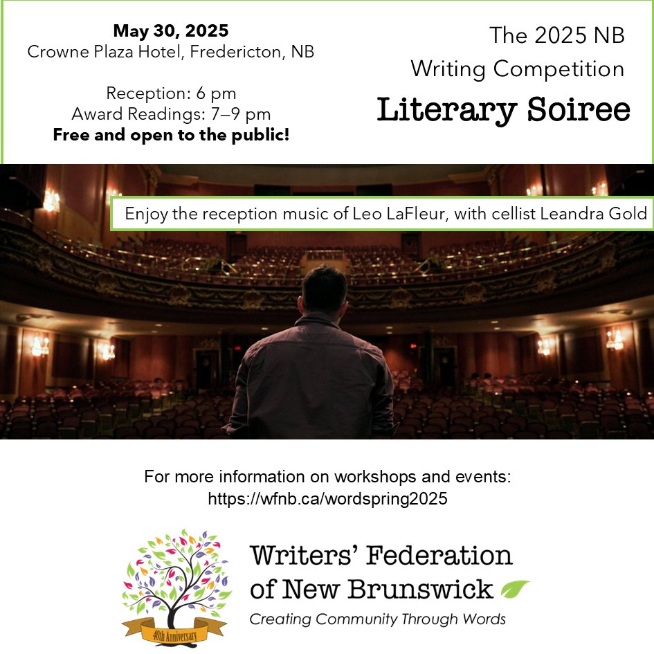 The 2025 NB Writing Competition Literary soiree is May 30 from 6 - 9 pm! Free and open to the public, cash bar and nibbles, book table, music at 6 pm by the great musician/author Leo LaFleur leolafleur.com and cellist Leandra Gold instagram.com/laleandragold