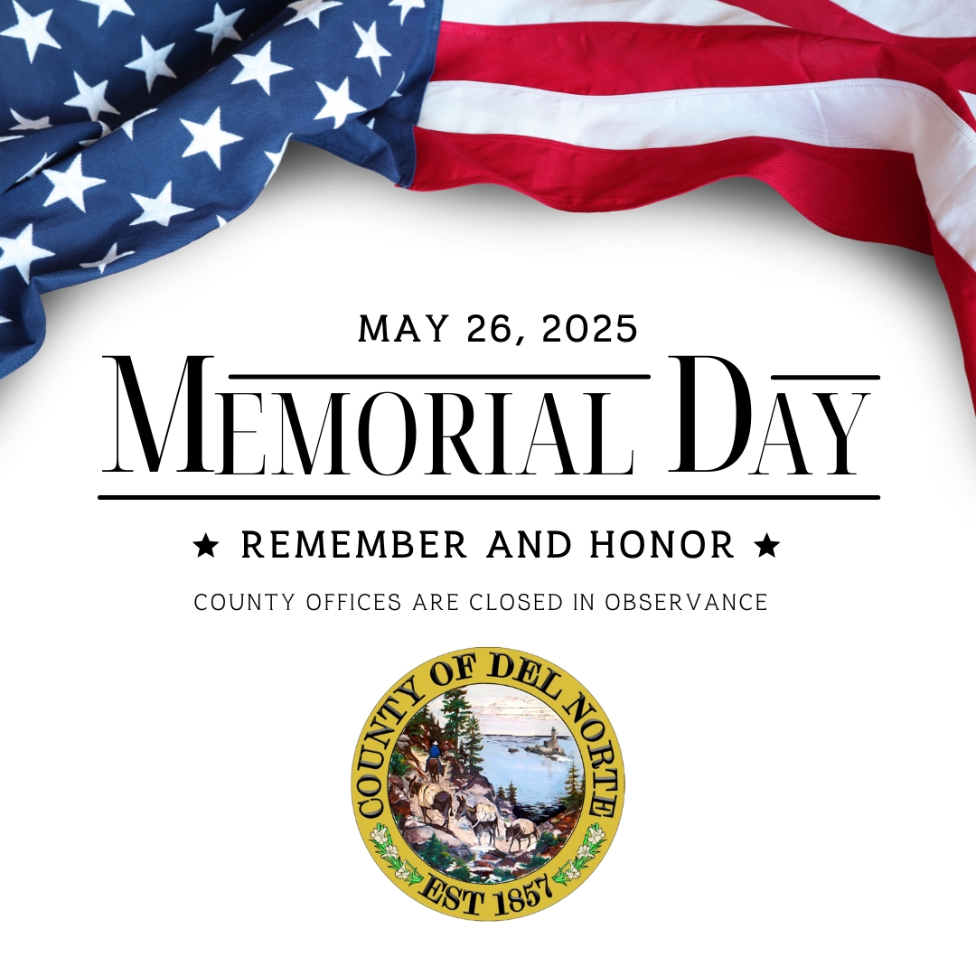 DelNorteCounty's tweet photo. On Monday, May 26, 2025, County offices will be closed in honor and observance of Memorial Day. https://t.co/uqydJ9dlfp