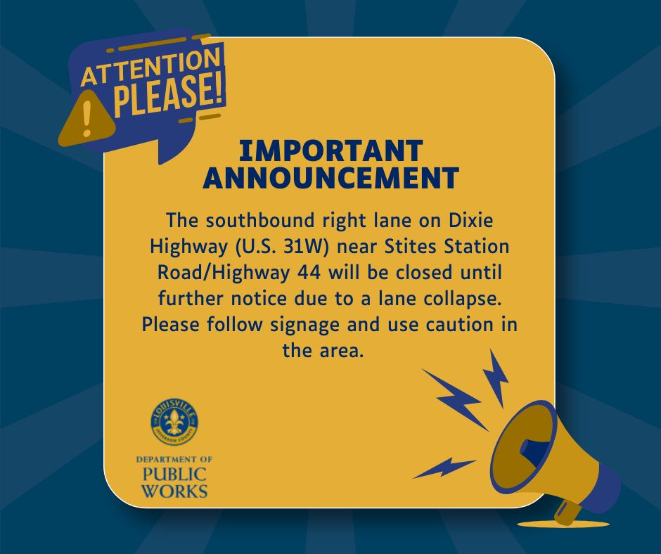 ATTENTION! The southbound right lane on Dixie Highway (U.S. 31W) near Stites Station Road/Highway 44 will be closed until further notice due to a lane collapse. Please follow signage and use caution in the area.