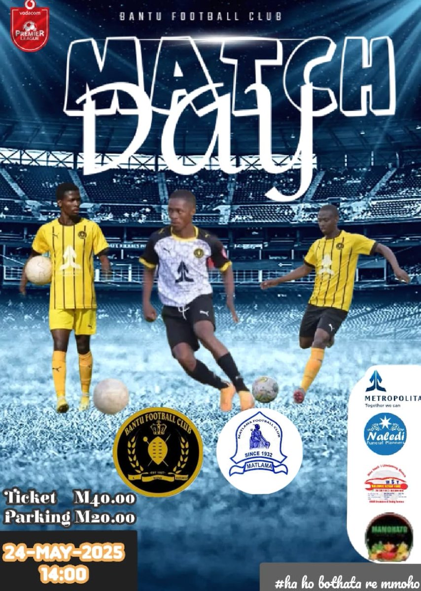 🏆 It's Vodacom Premier League match day! 
⚽️ Bantu FC v Matlama FC
🏟 Bambatha Sports Ground
🎟 M40 (Parking ticket M20)
⏰️ 2pm

#MetropolitanLesotho 
#NalediFuneralPlanners 
#WelcomeScrapyard
#MamohatoFruitsAndVeg 
#HaoBthata
