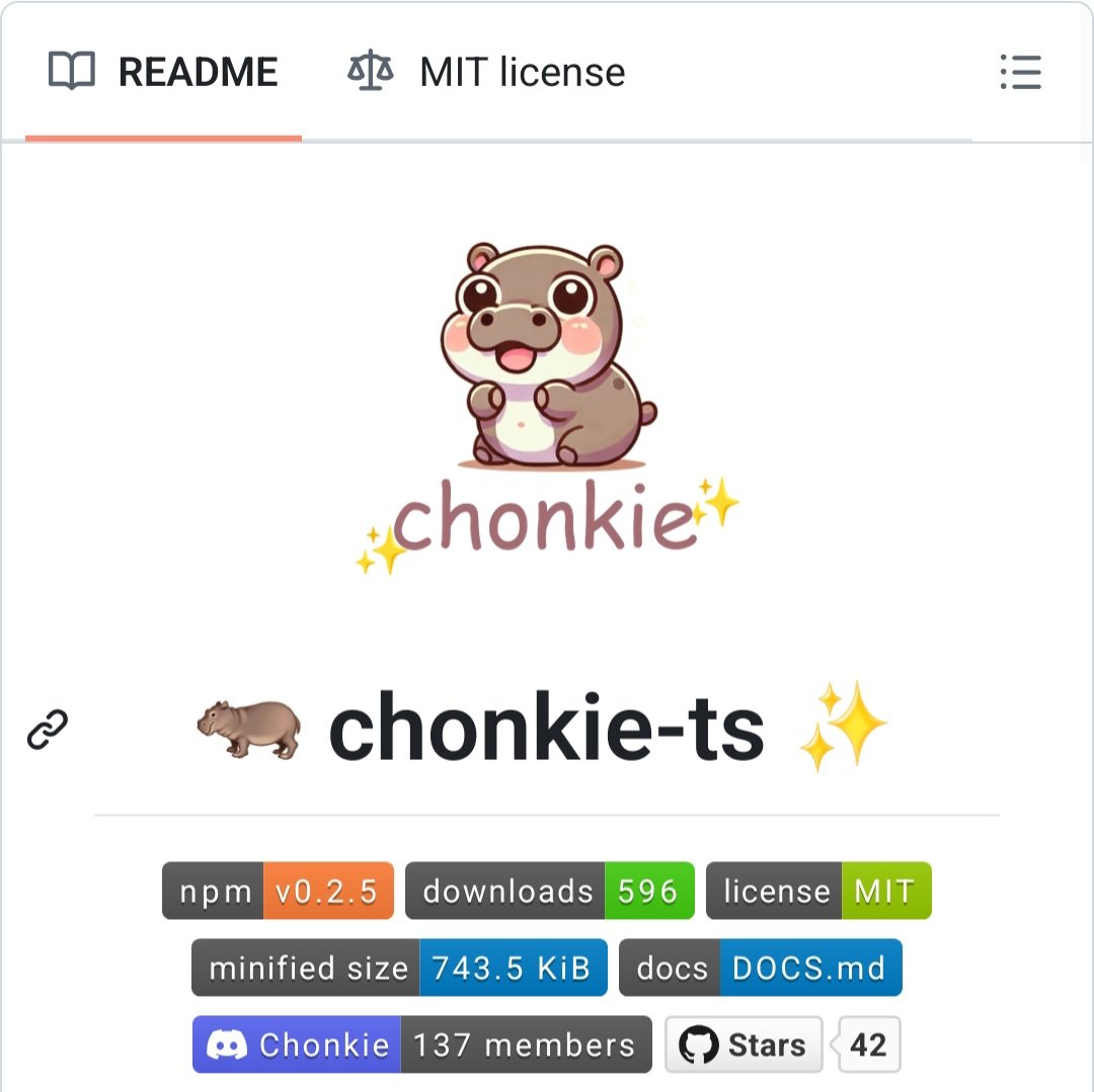 GithubProjects's tweet photo. Text chunking, the TS way — fast, simple, and sweet.

Meet Chonkie-TS: a lightweight, type-safe chunking library made for TypeScript devs building RAG apps.

No bloated installs. No complex setup. Just pure CHONK power.