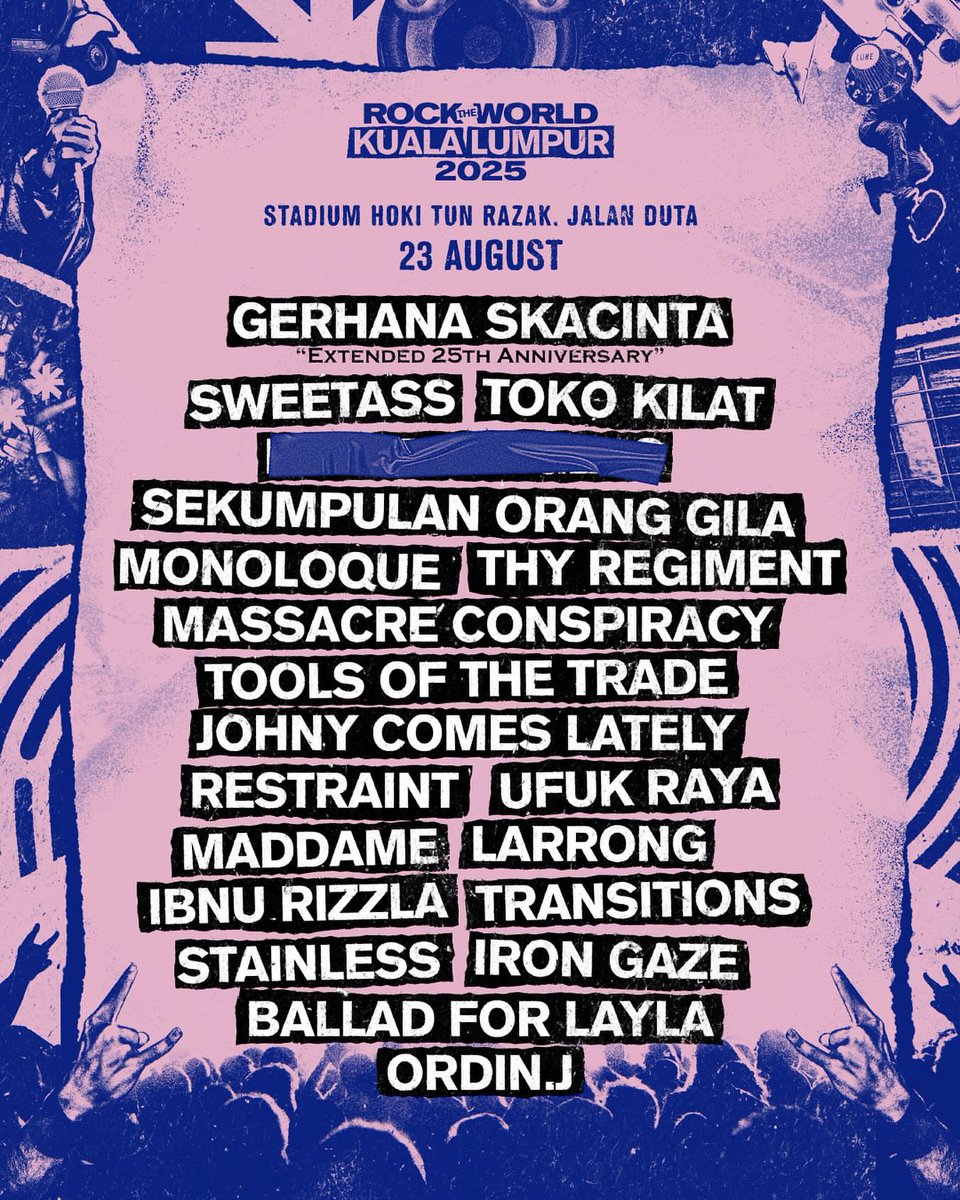 ROCK THE WORLD KUALA LUMPUR 2025

🗓️ 23 August 2025
📍 Stadium Hoki Tun Razak

Gerhana Ska Cinta, Sweetass, Toko Kilat, ???, SOG, Monoloque, Thy Regiment, Massacre Conspiracy, Tools Of The Trade, Johny Comes Lately, Restraint, Ufuk Raya, Maddame, Transitions, Transitions &amp; more