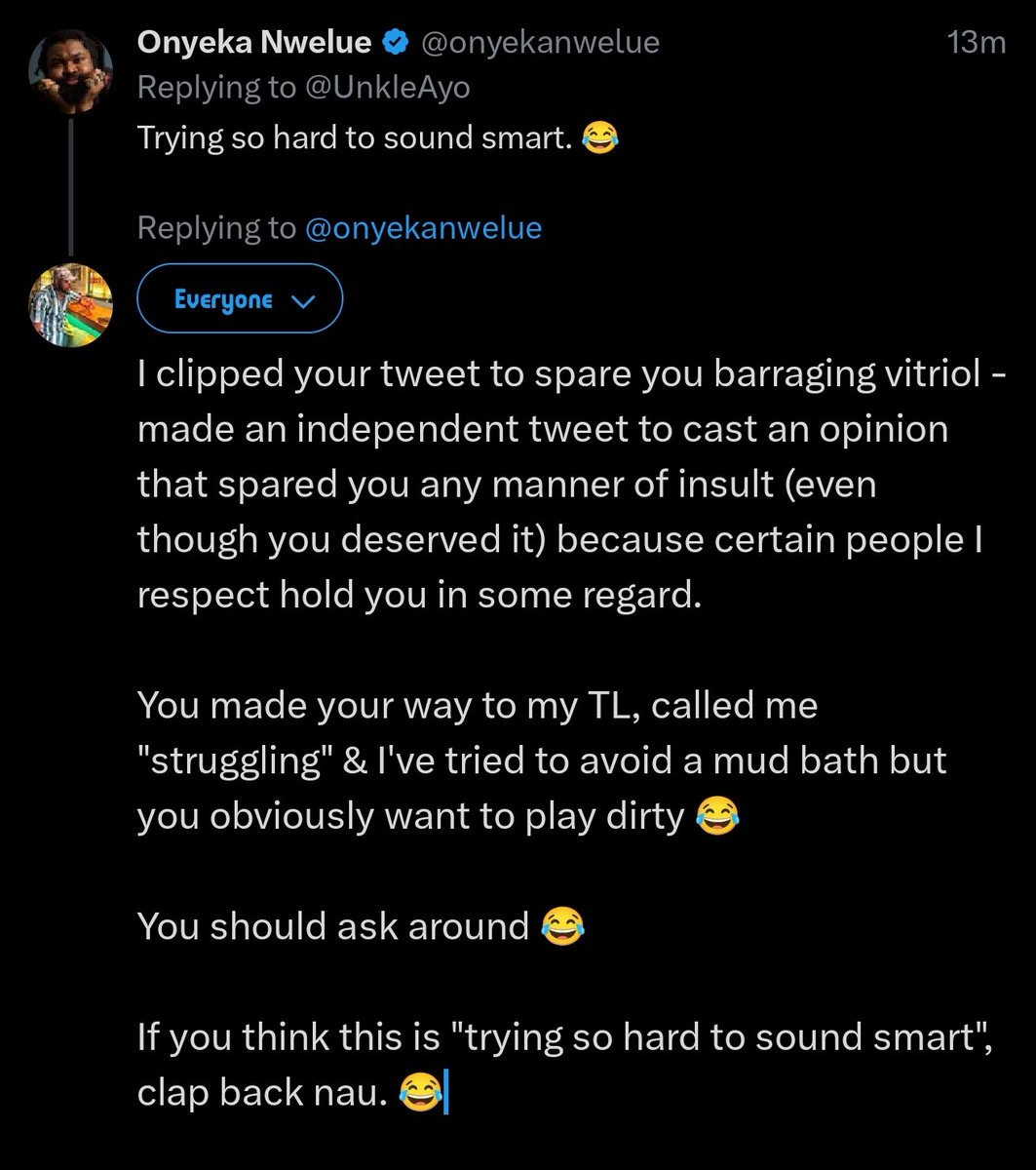 UnkleAyo's tweet image. A very short story.

Gap between screenshot I &amp;amp; II is where he quotes, calling me "struggling"  [I can't find the screenshot].

I won't do poverty olympics on x with you, or brokeshame unprovoked.

But if you think you can speak English and want to mud bath with me, ask around.