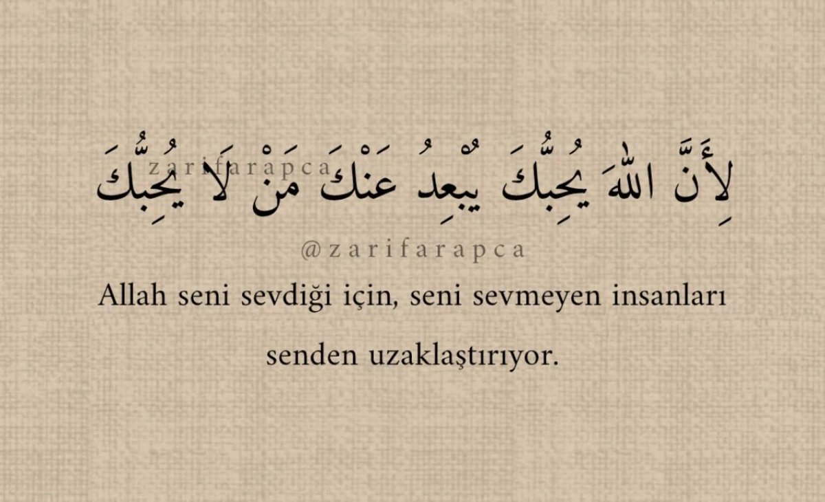 Allah seni sevdiği için, seni sevmeyen insanları senden uzaklaştırıyor.