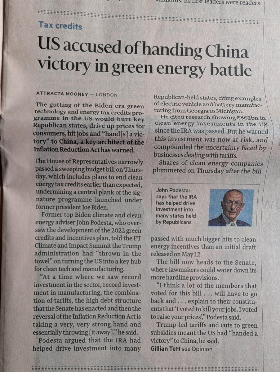 FT: "US accused of handing China victory in green energy battle"

"gutting the Biden-era green tech &amp; energy tax credits prog…wld hurt key Republican states, drive up prices for consumers, hit jobs &amp; 'hand[s] a victory' to China, a key architect of the IRA [Podesta] has warned"