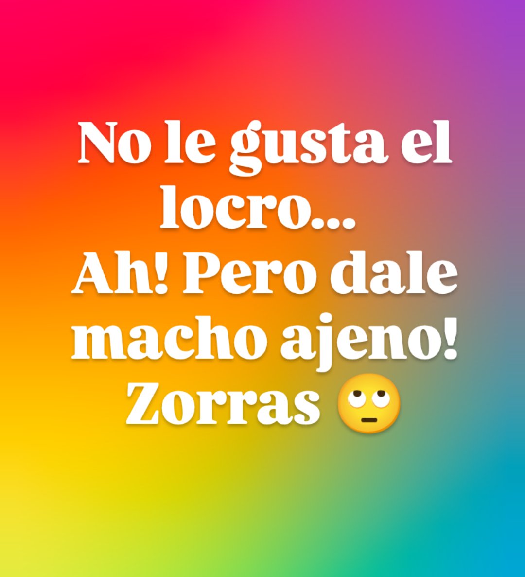 Se anda diciendo en redes
No le gusta el locro... Ahh! Pero dale macho ajeno... Zorras.
#zorras #machoajeno