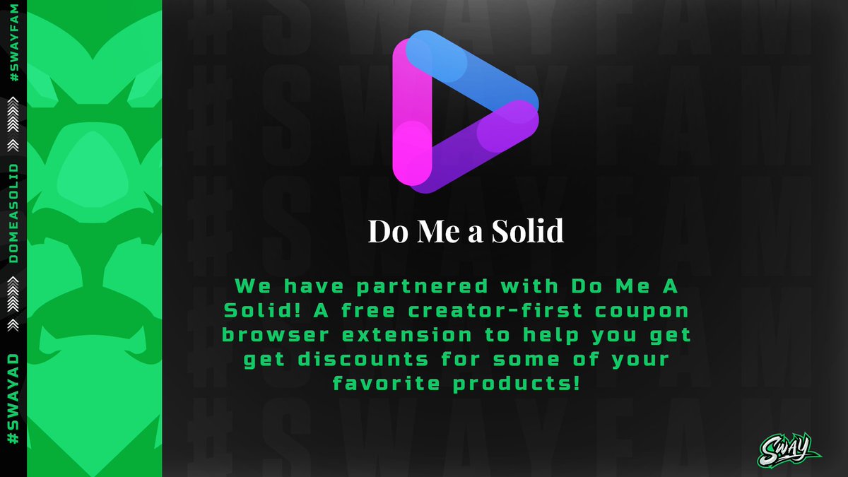 #Announcement

We have partnered up with <a href="/DoMeASolid_/">DoMeASolid</a>!

What are they? They are a browser extension used to be able to get discounts off some of your favorite products and gives you access to codes from our partners!

Go to the link below to download it! 

domeasolid.co/cre/swaygg