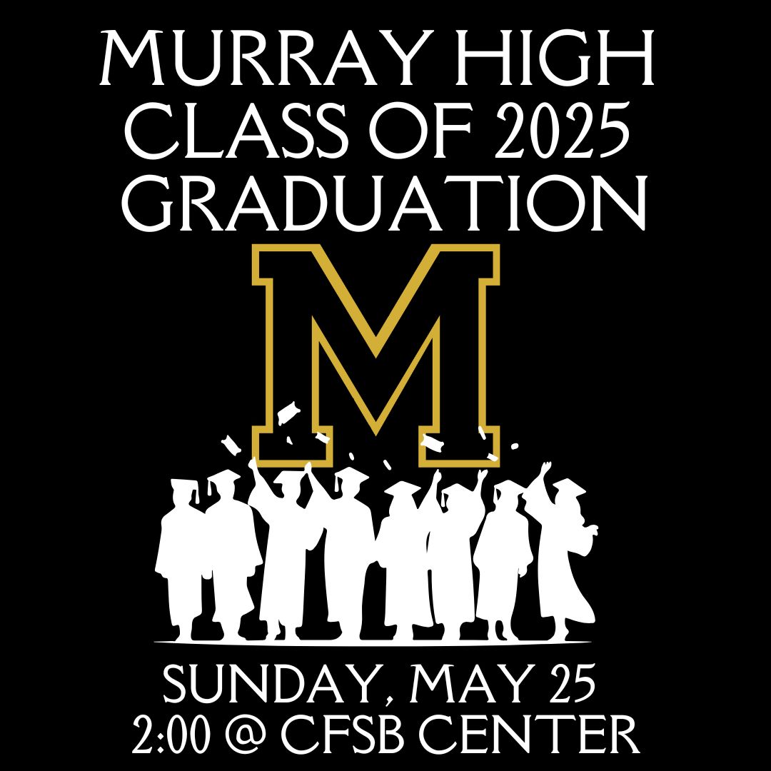Graduation Day is almost here.
Tomorrow, May 25 at the CFSB Center - 2:00 PM
Murray High Class of 2025