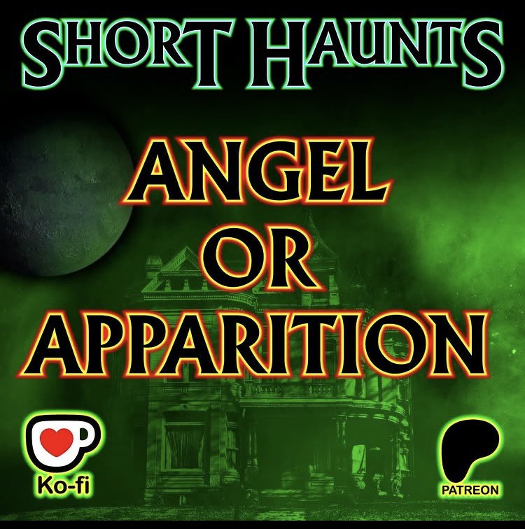 📣NEW SHORT HAUNT OUT TODAY!! 📣

Angel or Apparition OUT EVERYWHERE later today. 

An intriguing story … where you can decide if this is … indeed … an angel or apparition?
This episode is already available over on Patreon and Kofi . Enjoy!