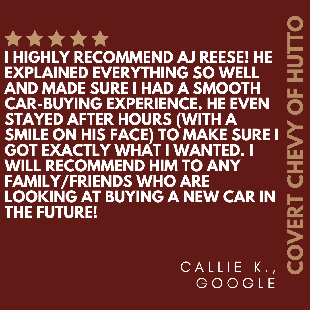 Thank you, Callie! We truly appreciate your kind words about AJ and your positive experience at Covert Chevy of Hutto. It’s wonderful that he provided you with such exceptional service and was dedicated to helping you find the perfect car. We look forward to assisting you and...