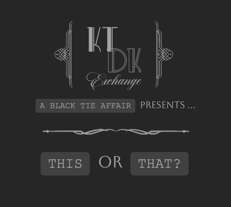 ktdk_exchange's tweet photo. ♠️ 𝑻𝑯𝑰𝑺  OR  𝑻𝑯𝑨𝑻 ? ♠️

The KtDk Exchange cordially extends an invitation to all who are intrigued by the luxury, poise, and elegance of 𝙖 𝙗𝙡𝙖𝙘𝙠 𝙩𝙞𝙚 𝙖𝙛𝙛𝙖𝙞𝙧. What kinds of things do 𝐘𝐎𝐔 like to see? QRT with why you picked your answers!

⬇️ POLLS BELOW ⬇️ https://t.co/NGKogt2mAL