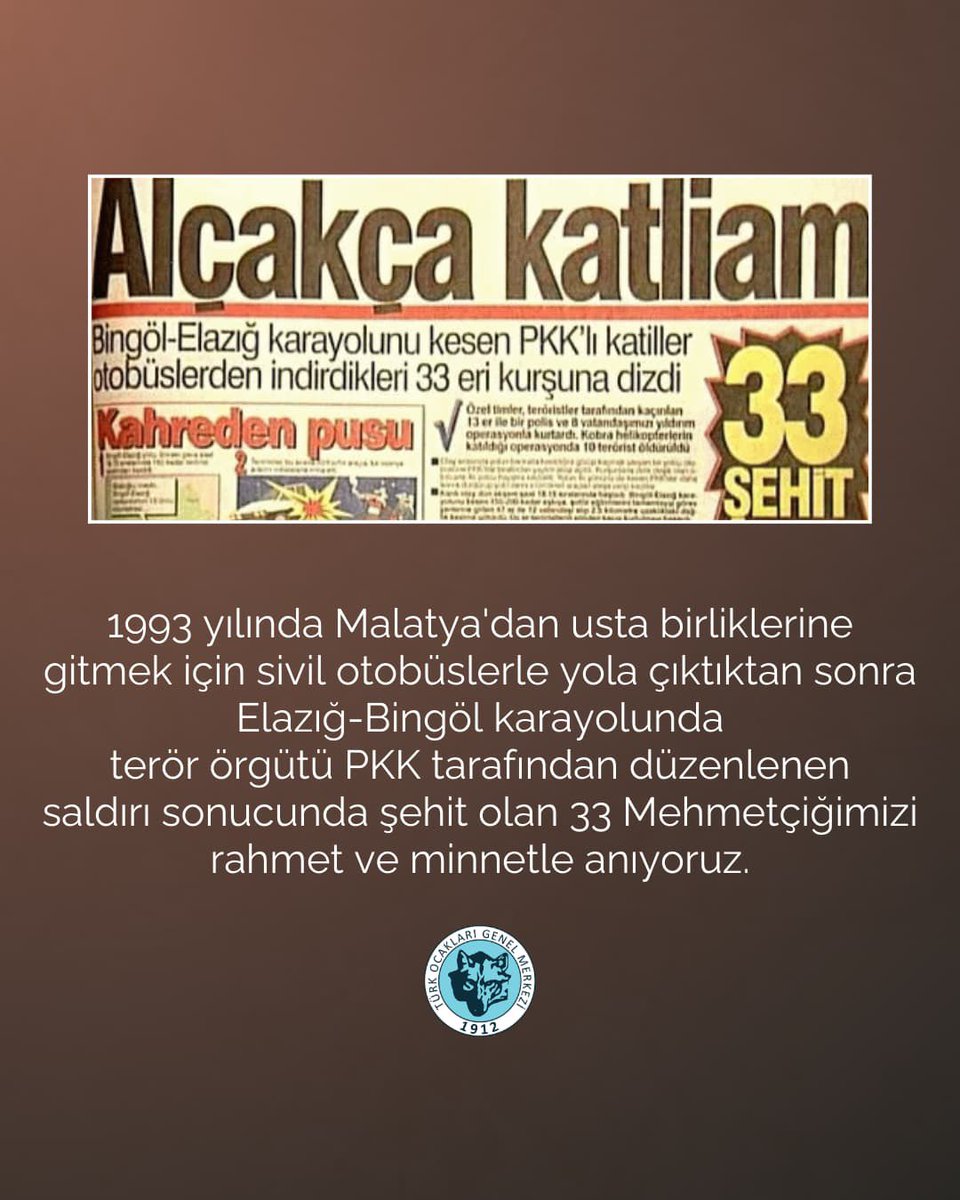 1993 yılında Malatya'dan usta birliklerine gitmek için sivil otobüslerle yola çıktıktan sonra Elazığ-Bingöl karayolunda terör örgütü PKK tarafından düzenlenen saldırı sonucunda şehit olan 33 Mehmetçiğimizi rahmet ve minnetle anıyoruz.