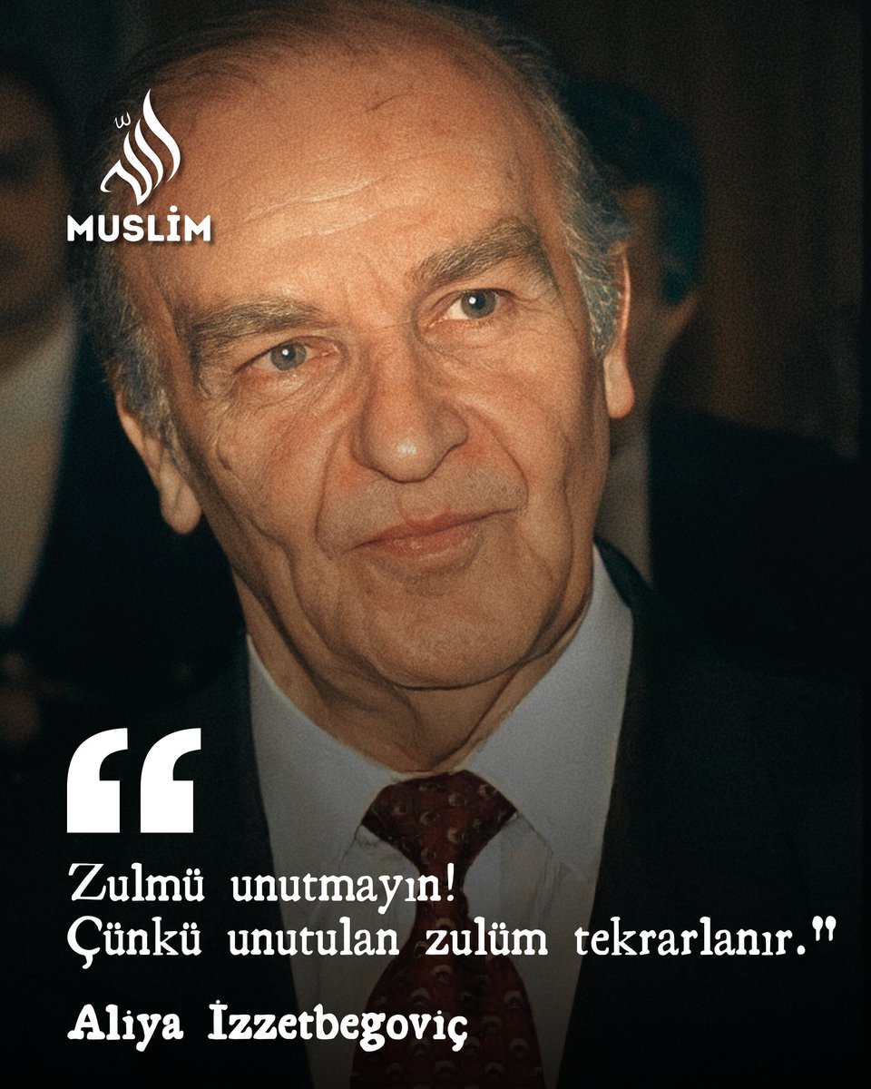 Zulmü unutmayın?

Çünkü unutulan zulüm tekrarlanır 

Aliya İZZETBEGOVİC