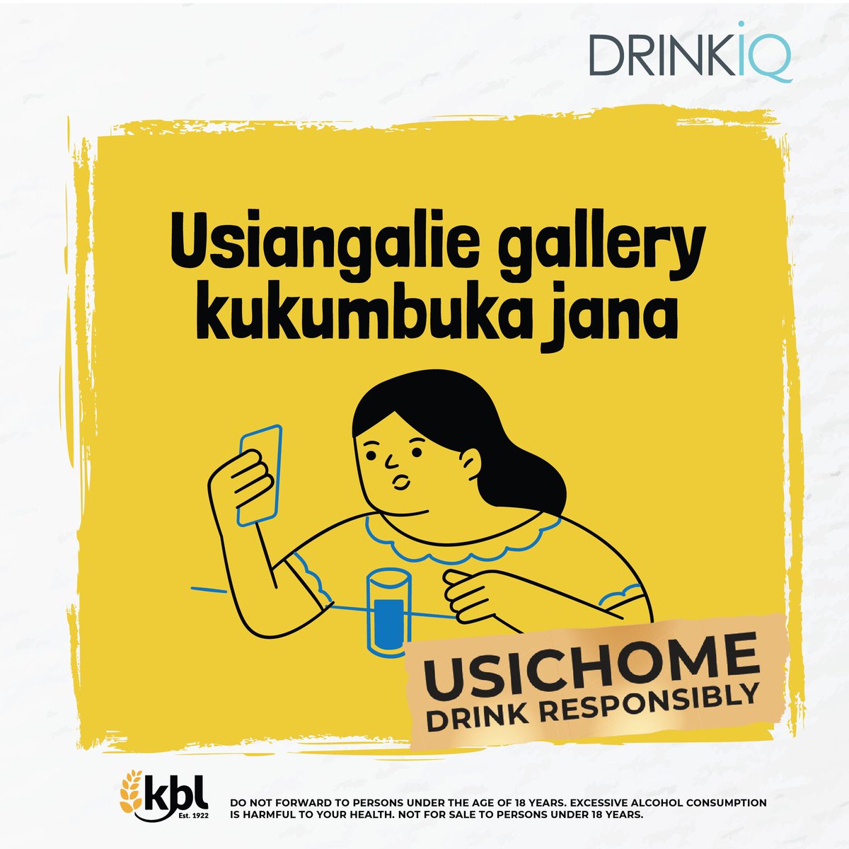 Memories should be kept, not deleted.

Drink responsibly to make sure yesterday's photos are worth keeping in your gallery.

More on responsible drinking here: drinkiq.com/en-ke

#Usichome #DrinkResponsibly
