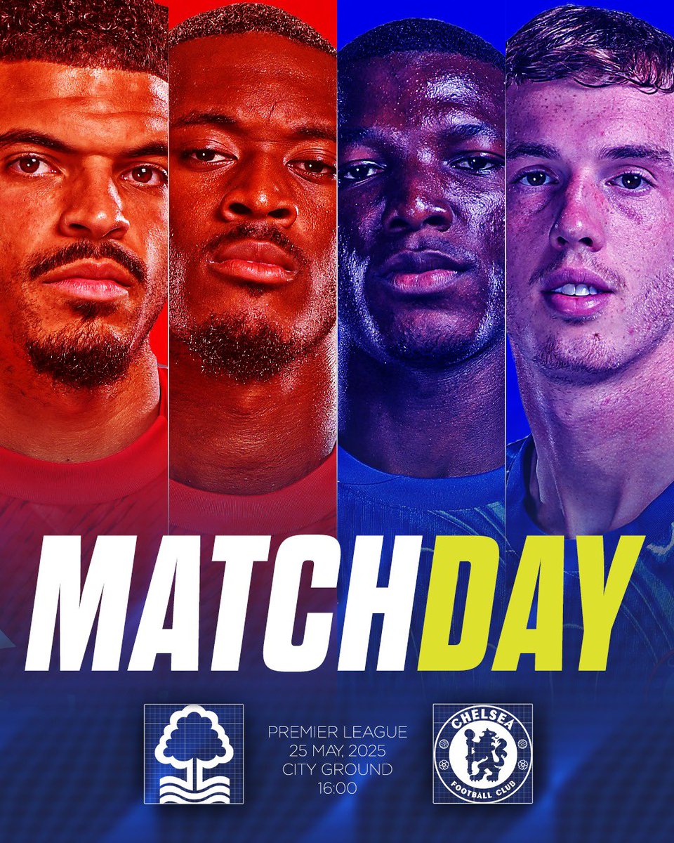 🚨 Matchday. N.Forest vs Chelsea. The Final Day. Here we Go. #CFC