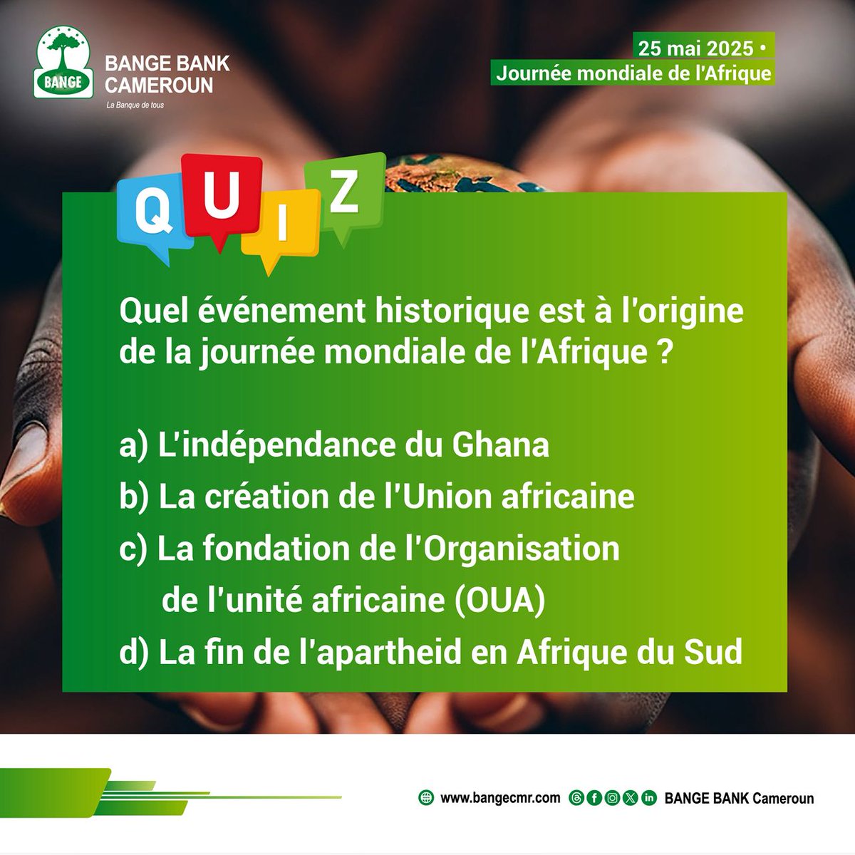 bange_bank_cmr's tweet photo. [ Gagnez un cadeau offert par la Banque ]

Vous pensez tout savoir sur la journée mondiale de l'Afrique?

🎯 Question :
Quel événement historique est à l'origine de la journée mondiale de l'Afrique?. https://t.co/Og95VQKlGb