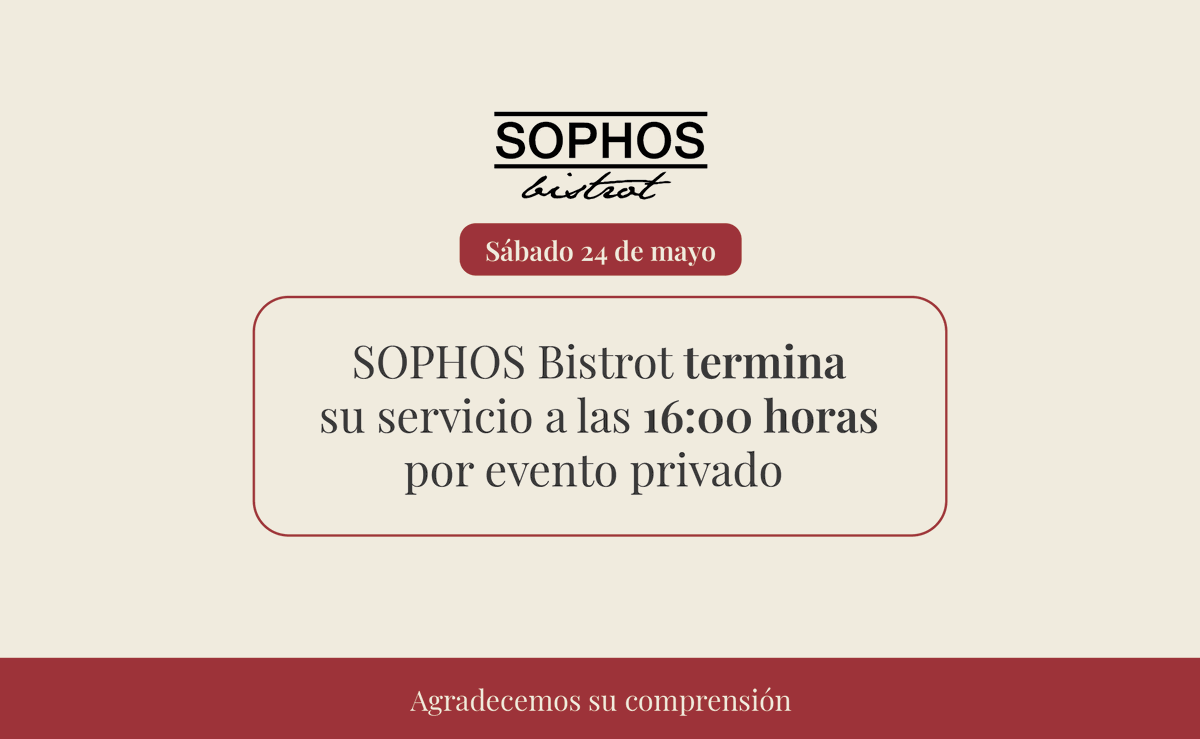 Hoy, sábado 24 de mayo, SOPHOS Bistrot cerrará a las 16:00 horas por un evento privado. El domingo 25 de mayo abrimos en nuestro horario habitual. Muchas gracias por su comprensión. ✨