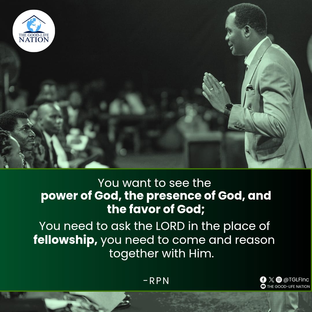 You want to see the power of God, the presence of God, and the favour of God; you need to seek the LORD  in the place of fellowship, you need to come and reason together with Him. -RPN 

#RPN 

#APeopleCome