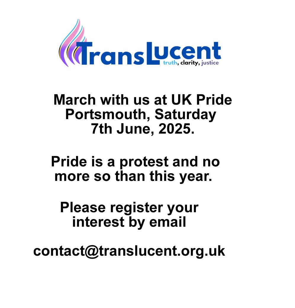 TransLucent will be participating in UK Pride on
Saturday, 7th June, Southsea Common, Portsmouth.

TransLucent followers and allies are invited to march 
with us in protest of <a href="/UKLabour/">The Labour Party</a> acceptance of the
Cass Report, the puberty blocker ban, the Sullivan
Report and SC judgment.