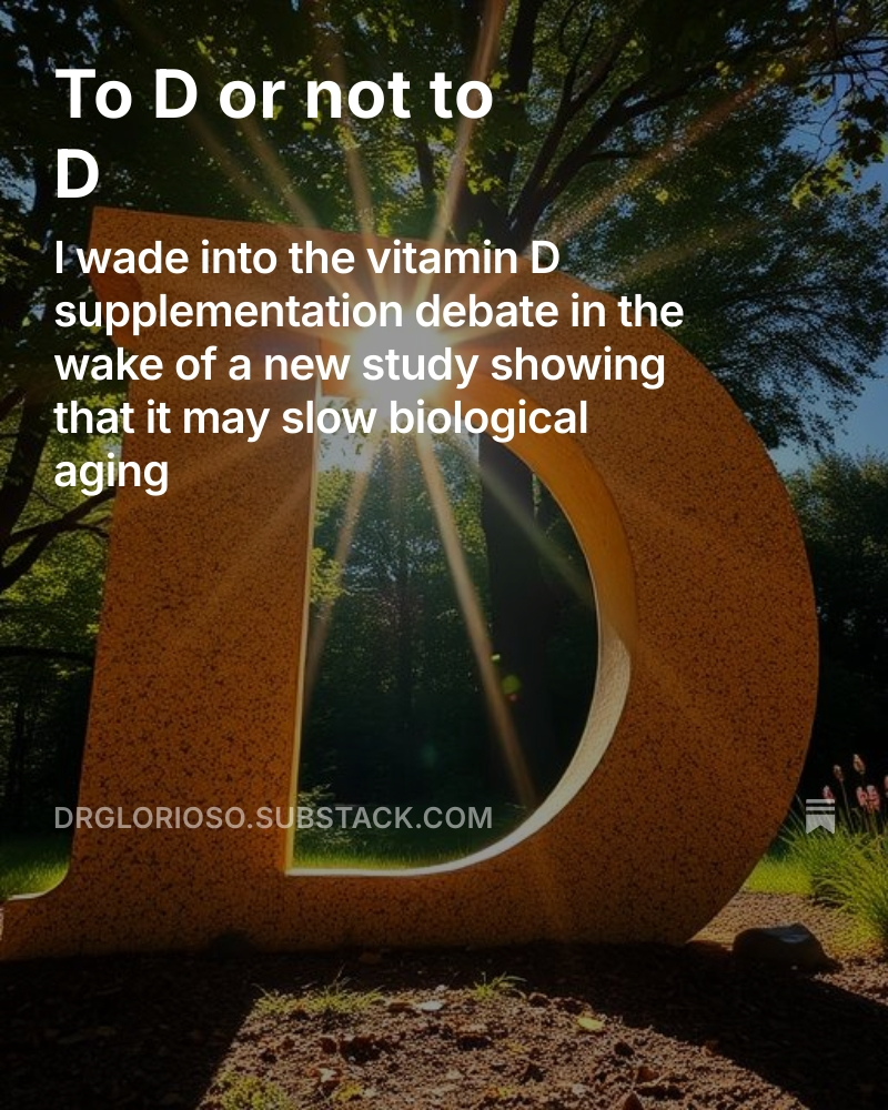 To D or not to D
I wade into the vitamin D supplementation debate in the wake of a new study showing that it may slow biological aging

I often have lower than ideal vitamin D levels on blood tests. I am a computational scientist and spend a lot of time in zoom meetings as an