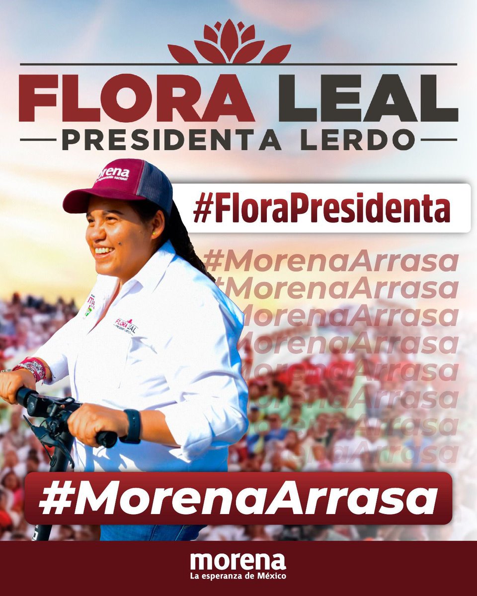 #FloraPresidenta sí se puede! Todos y todas! #morenaArrasa
