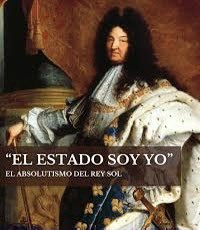 El Estado soy yo” una frase célebre atribuida al rey Luis XIV de Francia, también conocido como el “Rey Sol”. Esta expresión refleja la concepción absolutista del poder, donde el monarca se consideraba la encarnación del Estado y fuente única de autoridad.

Representa muy bien la