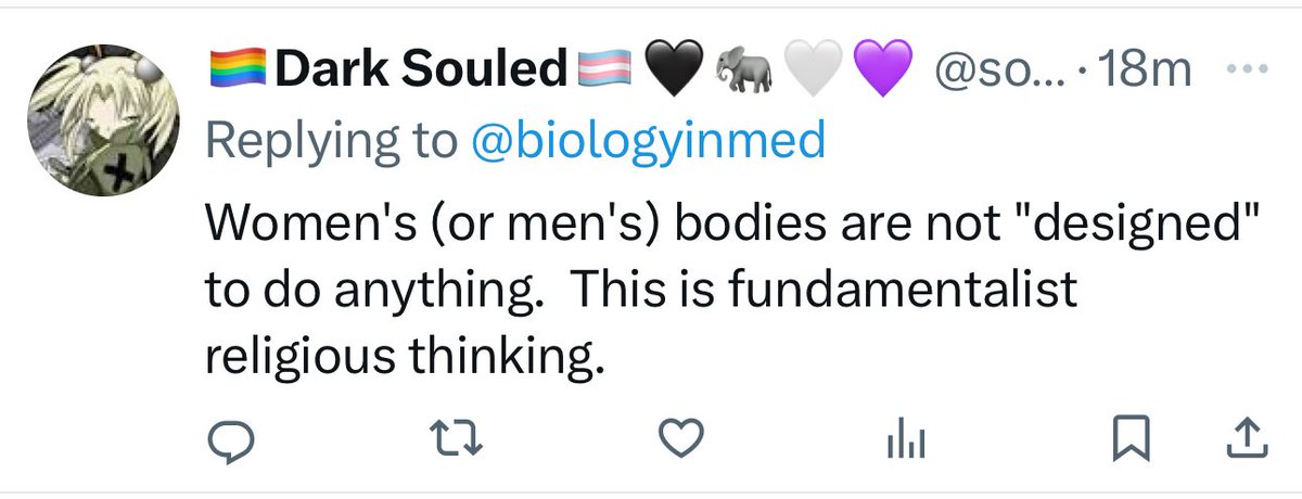 Our first block!
Our sexed bodies develop around the production of *either large (female) *or small (male) gametes. That’s a better way to say it. This is developmental biology with no belief involved. 
Pure fact.