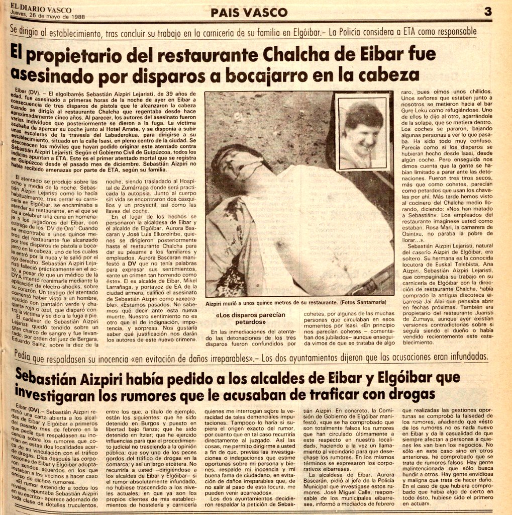 In Memoriam
D. Sebastián Aizpiri Leyaristi,
D.E.P
La Muerte no es el Final
Siempre en Nuestra Memoria
¡¡Viva España!!
¡¡Arriba España!!

25/05/1988 ETA asesinaba por negarse a pagar la extorsión con 2 tiros en la cabeza por la espalda en Éibar
rtve.es/memoriadevida/…