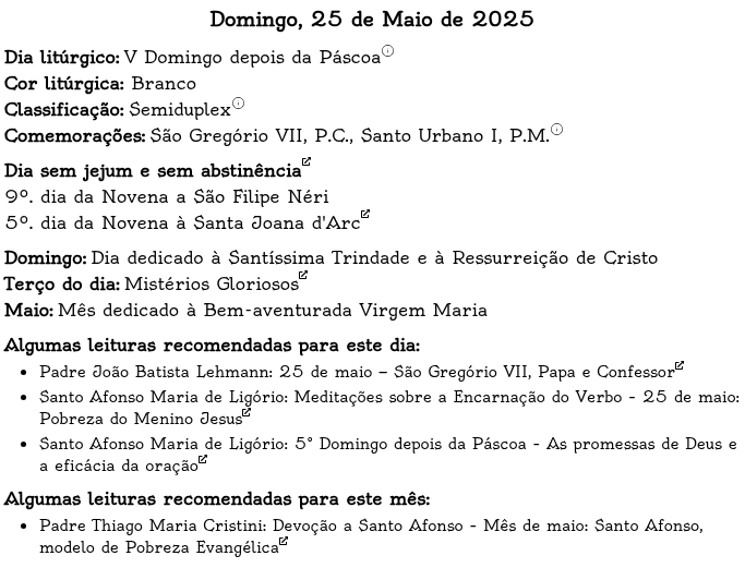 zelanti_pt's tweet photo. Calendário Litúrgico Tradicional

Domingo, 25 de Maio de 2025

Dia litúrgico: V Domingo depois da Páscoa

Calendário completo com o link de algumas leituras próprias para hoje, em: https://t.co/3dNbYFBigd https://t.co/HLHwJQE19s