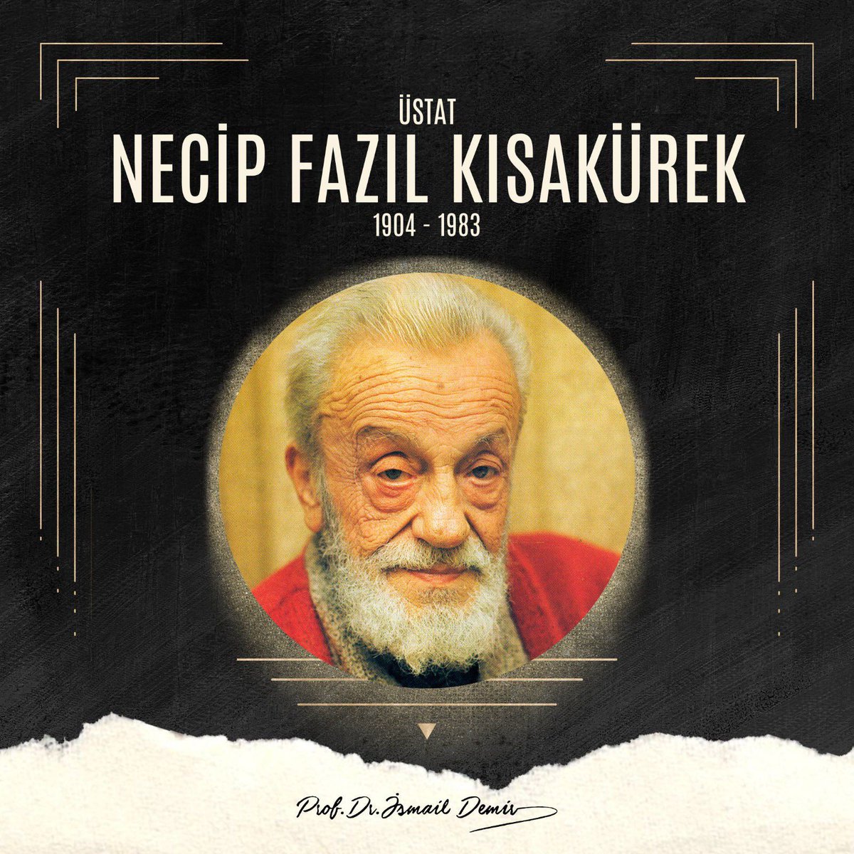 “Surda bir gedik açtık; mukaddes mi mukaddes!
Ey kahpe rüzgâr; artık ne yandan esersen es!”

Vefatının 42. sene-i devriyesinde büyük fikir ve dava adamı Üstat Necip Fazıl Kısakürek'i rahmetle ve minnetle yâd ediyorum.