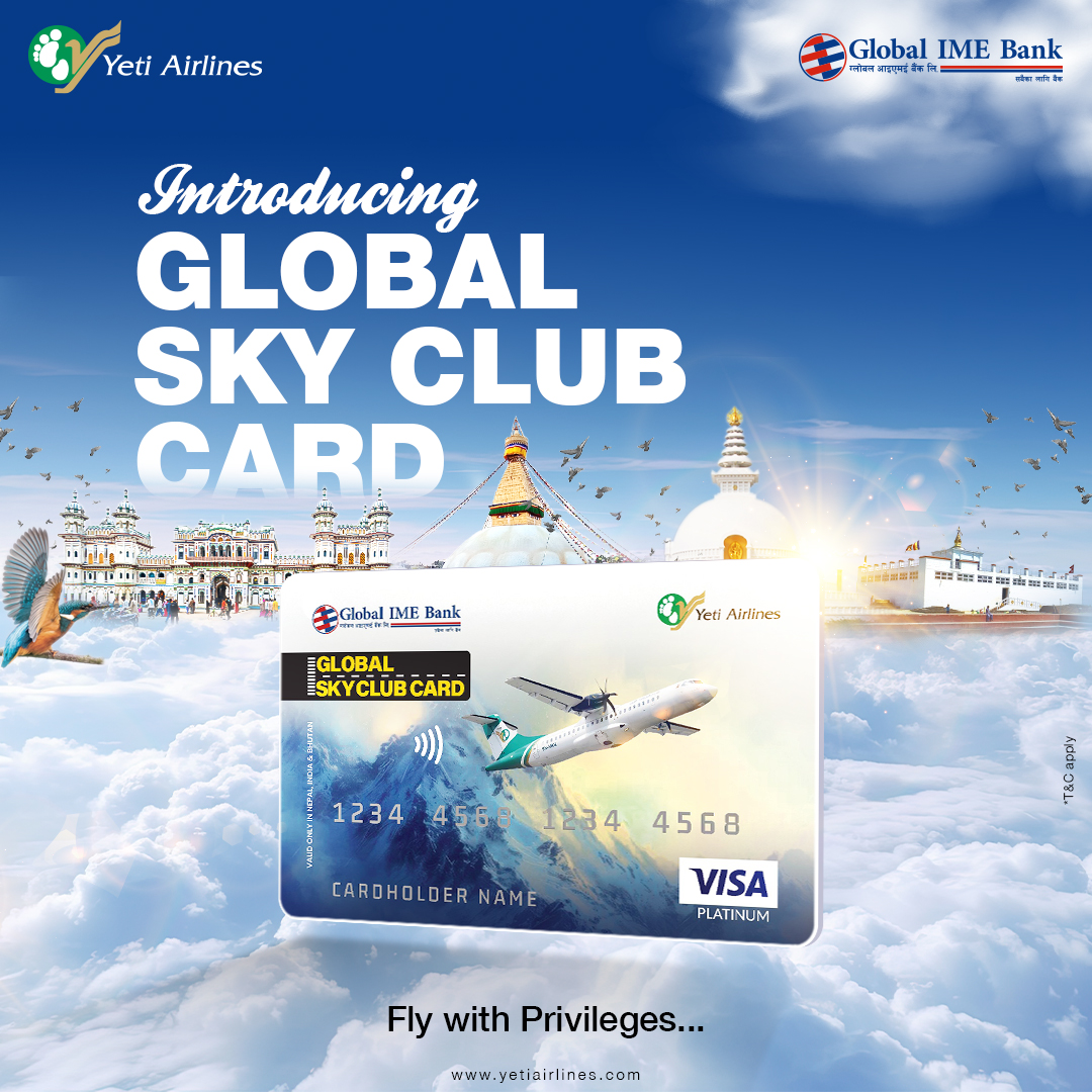 𝐈𝐧𝐭𝐫𝐨𝐝𝐮𝐜𝐢𝐧𝐠 𝐭𝐡𝐞 “𝐆𝐥𝐨𝐛𝐚𝐥 𝐒𝐤𝐲 𝐂𝐥𝐮𝐛 𝐂𝐚𝐫𝐝” – Your pass to exclusive travel perks! In collaboration with Global IME Bank Limited. Enroll now and turn every rupee into rewards.

#GlobalSkyClubCard #YetiAirlines #GlobalIMEBank #FlywithPrivilages