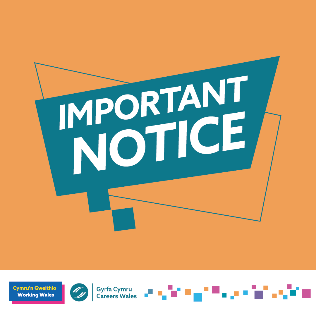 Important notice: We'll be closed tomorrow due to the bank holiday and will reopen on Tuesday 27 May at 9am. 

In the meantime, you can visit our website for lots of useful careers advice and information: careerswales.gov.wales