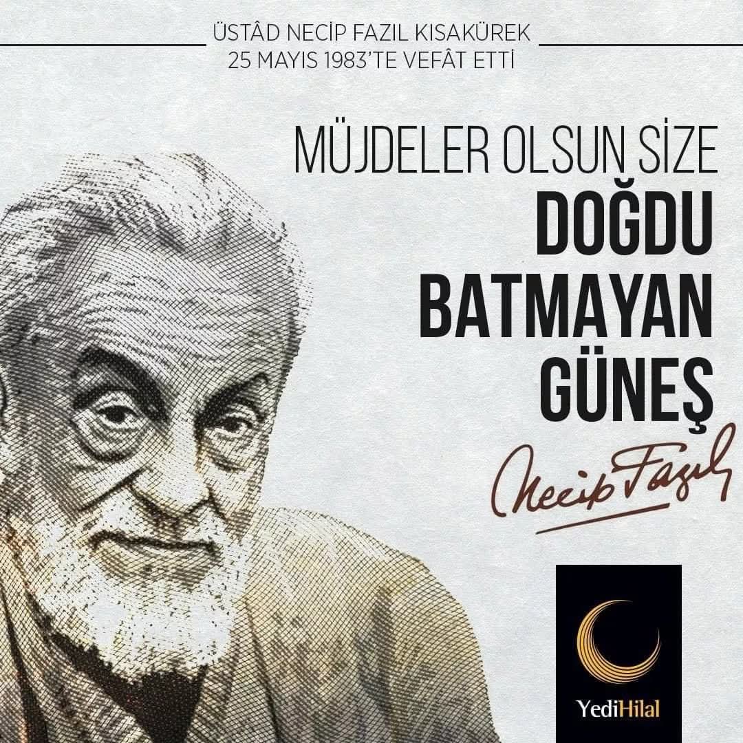 "Müjdeler olsun size doğdu batmayan güneş!"
Fikrinin çilesini çeken, bize Anadolu Kıtası büyüklüğündeki dava taşını miras bırakan Üstad Necip Fazıl Kısakürek'e rahmetle...