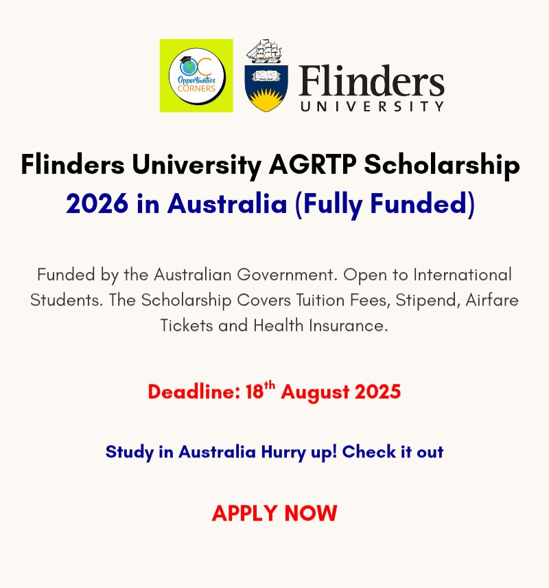 Flinders University AGRTP Scholarship 2026 in Australia 🇦🇺 (Fully Funded)

This Scholarship is Funded by the Australian Government for International Students.

The Scholarship Covers Tuition, Stipend, Airfare Tickets, Health Insurance.

Visit: opportunitiescorners.com/flinders-unive…