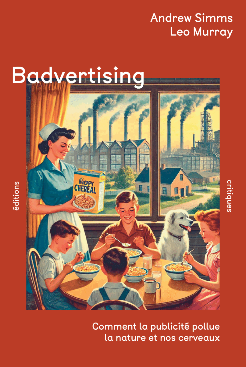 Edit_critiques's tweet image. Nous venons de publier "Badvertising" de Andrew Simms et Leo Murray.
Un livre très éclairant sur le rôle de la publicité dans le capitalisme contemporain. Il devrait intéresser tous les écologistes.
Bonne lecture !
editionscritiques.fr/produit/badver…