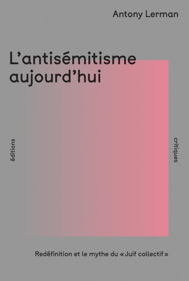 Edit_critiques's tweet image. Nous allons publier "L'antisémitisme aujourd'hui" de Anthony Lerman.
Un ouvrage majeur qui critique la confusion ambiante autour du terme "antisémitisme", causée par la propagande pro-israélienne de nos médias.
En librairie le 14 novembre prochain !