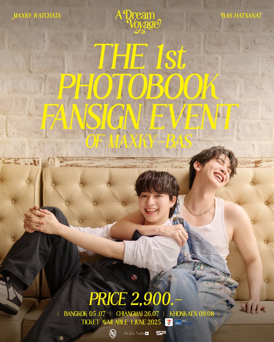 [A DREAM VOYAGE]
THE 1st PHOTOBOOK FANSIGN EVENT 
OF MAXKY-BAS

PRICE : 2,900 THB

📍TICKETS ON SALE
SUNDAY, 1 JUNE 2025
จำหน่ายบัตรทางเคาน์เตอร์เซอร์วิส All Ticket ในร้าน 7-Eleven ทุกสาขา 
หรือ allticket.com

📍EVENT DATE 
BANGKOK : SATURDAY, 5 JULY 2025
CHIANGMAI :